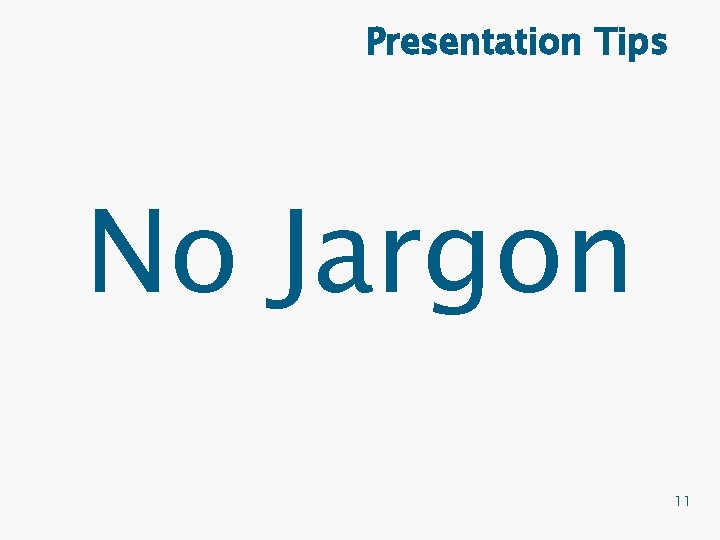 Presentation Tips No Jargon 11 