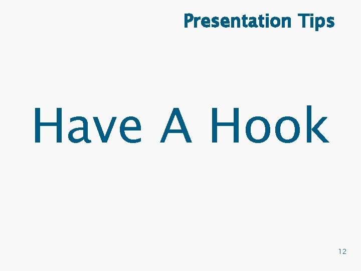 Presentation Tips Have A Hook 12 