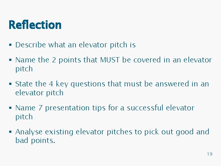 Reflection § Describe what an elevator pitch is § Name the 2 points that