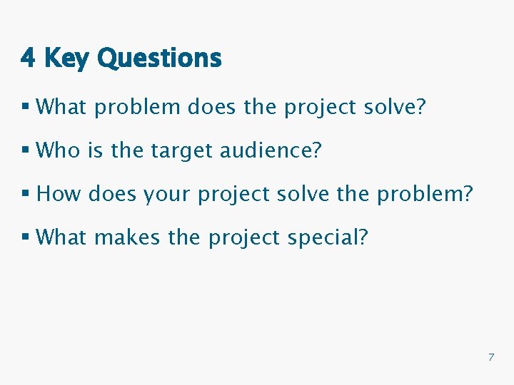 4 Key Questions § What problem does the project solve? § Who is the