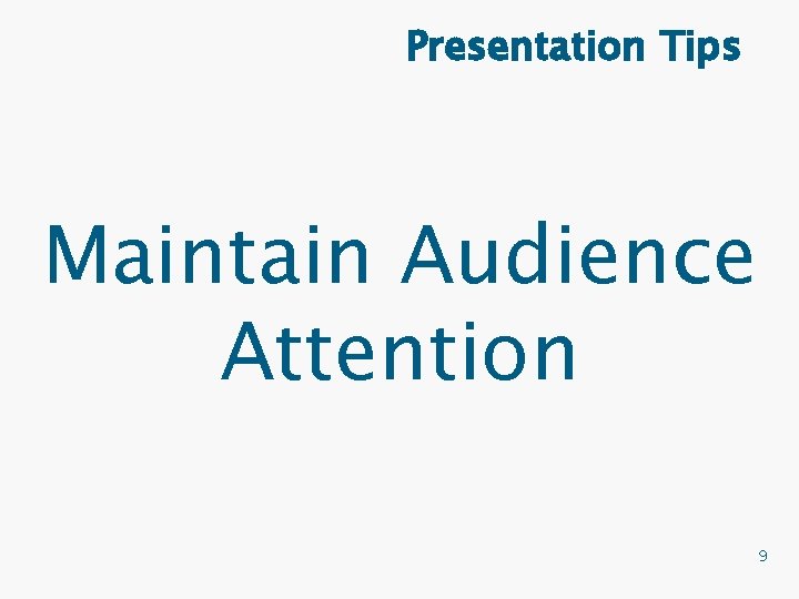 Presentation Tips Maintain Audience Attention 9 