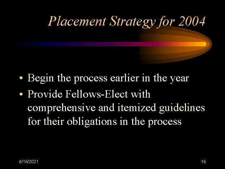 Placement Strategy for 2004 • Begin the process earlier in the year • Provide