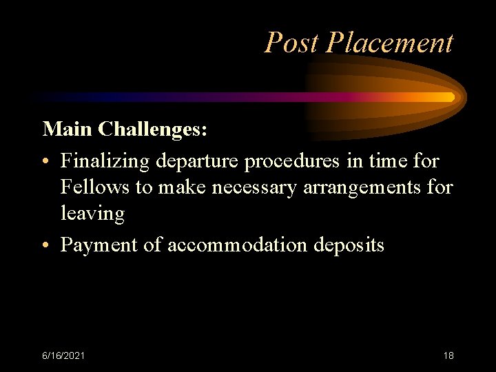 Post Placement Main Challenges: • Finalizing departure procedures in time for Fellows to make