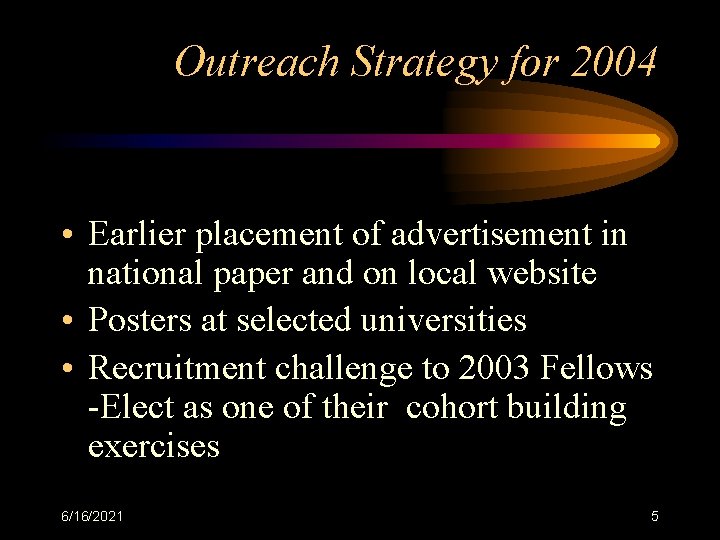 Outreach Strategy for 2004 • Earlier placement of advertisement in national paper and on