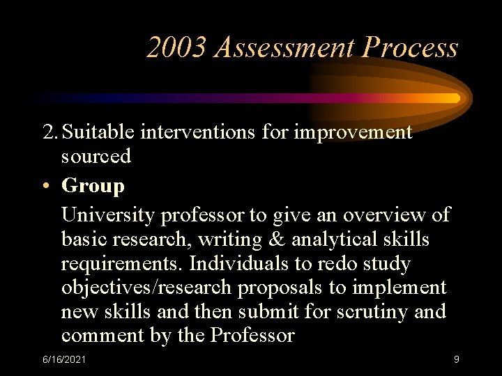 2003 Assessment Process 2. Suitable interventions for improvement sourced • Group University professor to