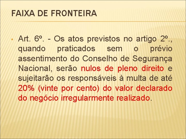 FAIXA DE FRONTEIRA • Art. 6º. - Os atos previstos no artigo 2º. ,