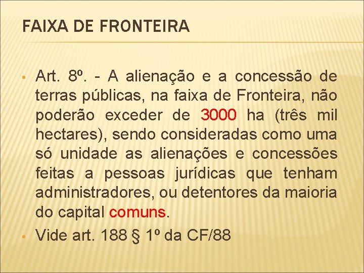 FAIXA DE FRONTEIRA • • Art. 8º. - A alienação e a concessão de