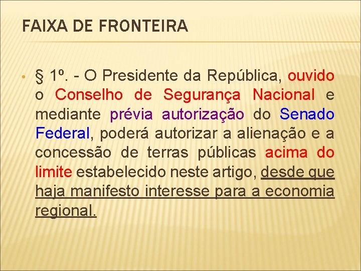 FAIXA DE FRONTEIRA • § 1º. - O Presidente da República, ouvido o Conselho