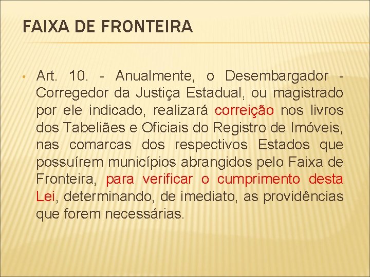 FAIXA DE FRONTEIRA • Art. 10. - Anualmente, o Desembargador Corregedor da Justiça Estadual,