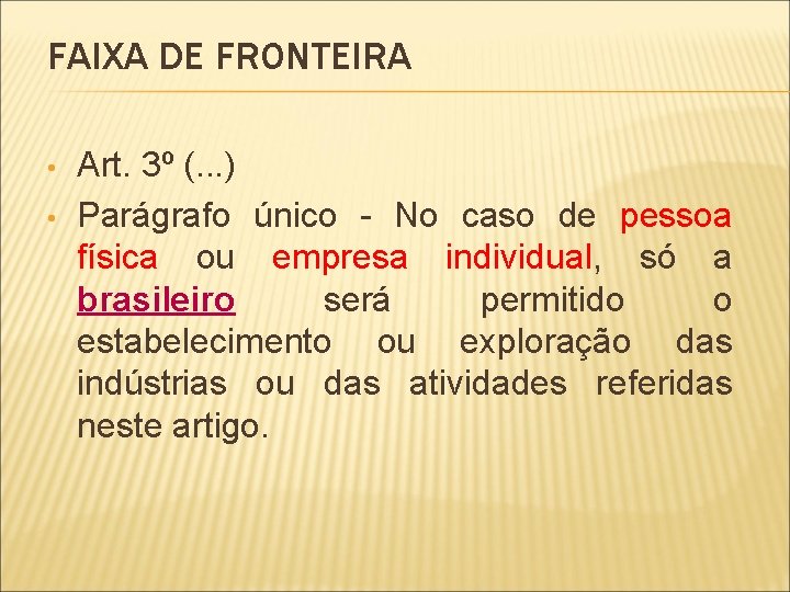 FAIXA DE FRONTEIRA • • Art. 3º (. . . ) Parágrafo único -