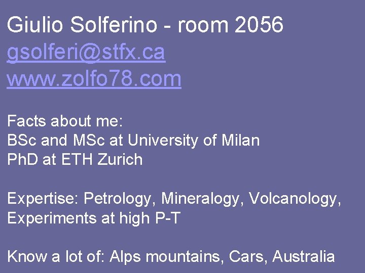 Giulio Solferino - room 2056 gsolferi@stfx. ca www. zolfo 78. com Facts about me: