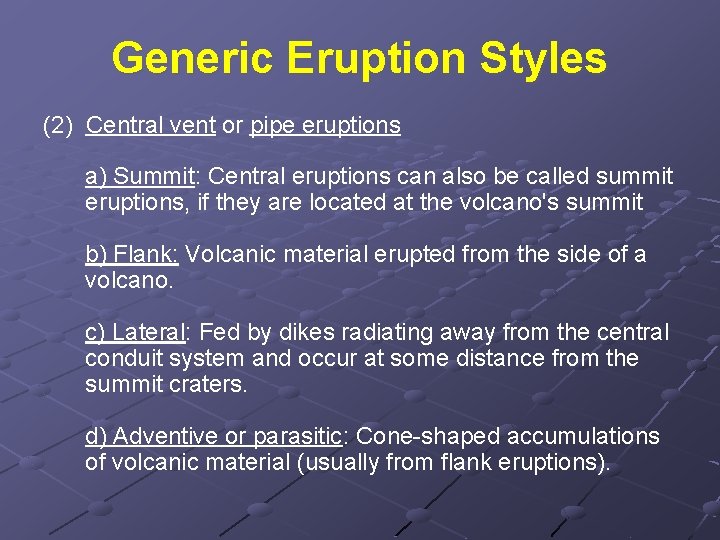 Generic Eruption Styles (2) Central vent or pipe eruptions a) Summit: Central eruptions can