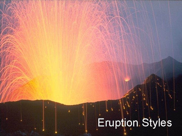 Eruption Styles 