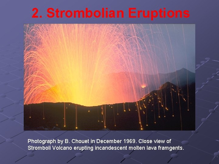 2. Strombolian Eruptions Photograph by B. Chouet in December 1969. Close view of Stromboli