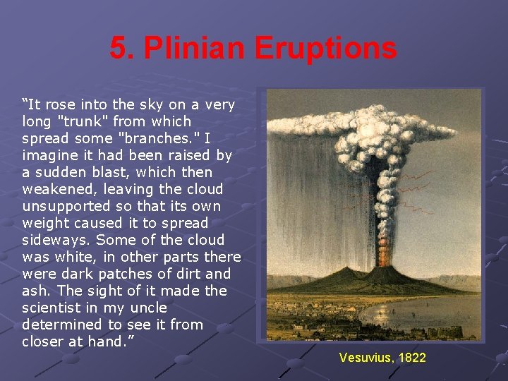 5. Plinian Eruptions “It rose into the sky on a very long "trunk" from
