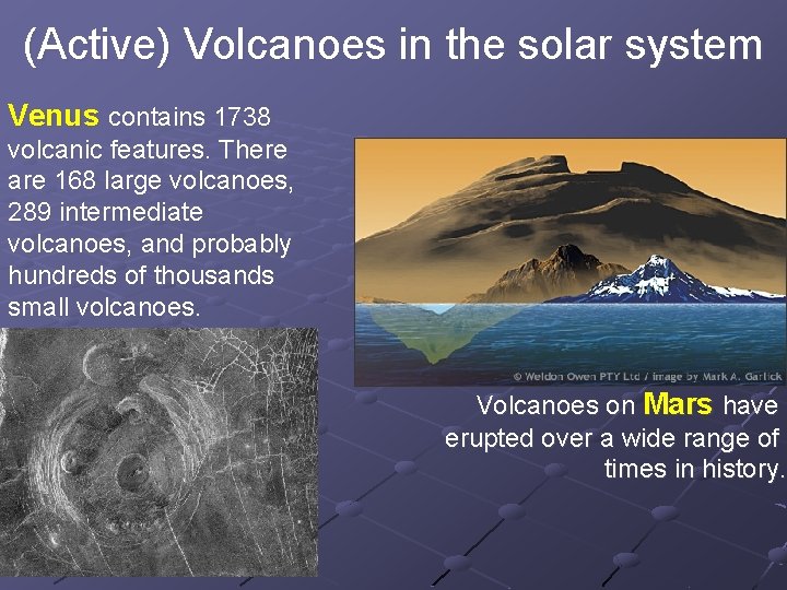 (Active) Volcanoes in the solar system Venus contains 1738 volcanic features. There are 168
