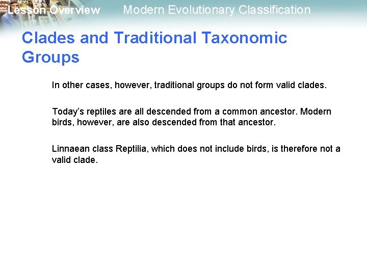 Lesson Overview Modern Evolutionary Classification Clades and Traditional Taxonomic Groups In other cases, however,