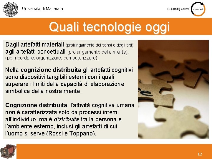 Università di Macerata Quali tecnologie oggi Dagli artefatti materiali (prolungamento dei sensi e degli