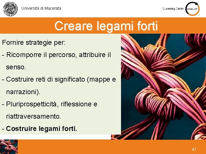 Università di Macerata Creare legami forti Fornire strategie per: - Ricomporre il percorso, attribuire