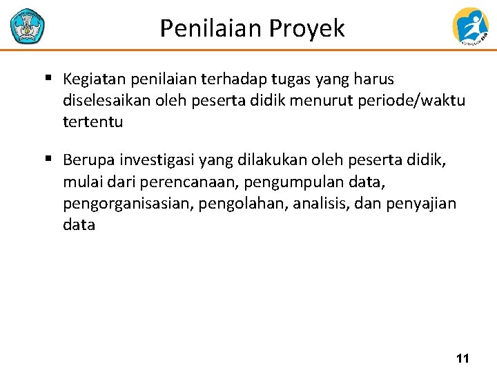 Penilaian Proyek § Kegiatan penilaian terhadap tugas yang harus diselesaikan oleh peserta didik menurut