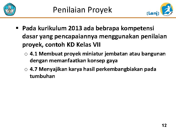 Penilaian Proyek (Lanj) § Pada kurikulum 2013 ada bebrapa kompetensi dasar yang pencapaiannya menggunakan