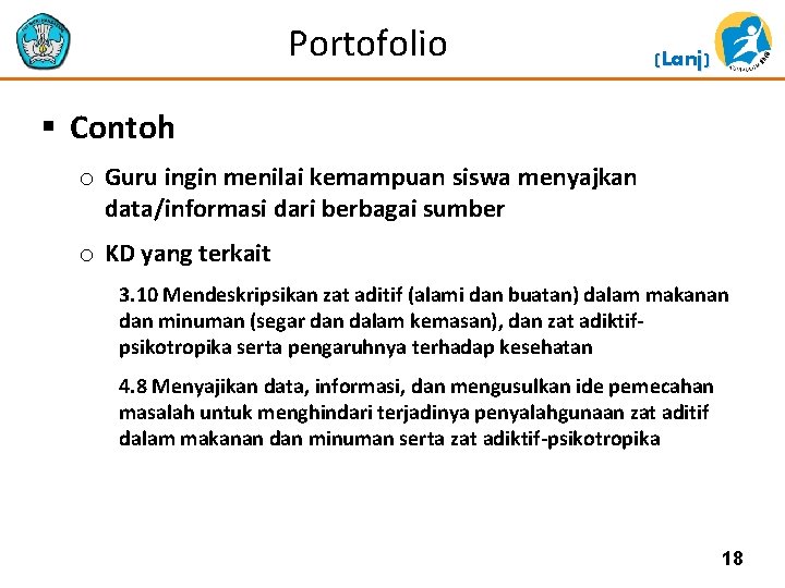 Portofolio (Lanj) § Contoh o Guru ingin menilai kemampuan siswa menyajkan data/informasi dari berbagai