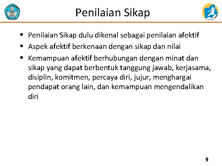 Penilaian Sikap § Penilaian Sikap dulu dikenal sebagai penilaian afektif § Aspek afektif berkenaan