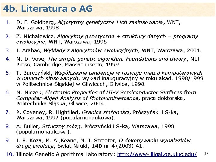 4 b. Literatura o AG 1. D. E. Goldberg, Algorytmy genetyczne i ich zastosowania,