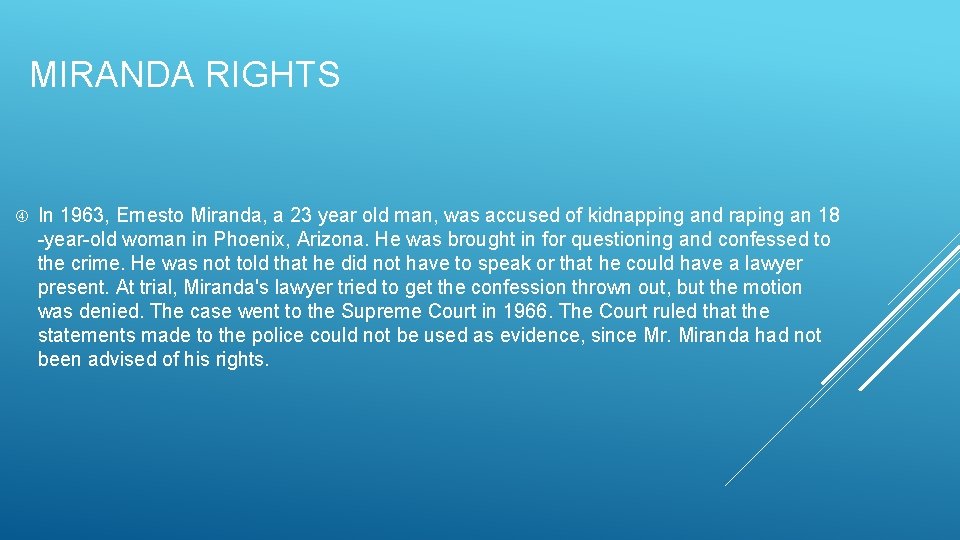 MIRANDA RIGHTS In 1963, Ernesto Miranda, a 23 year old man, was accused of