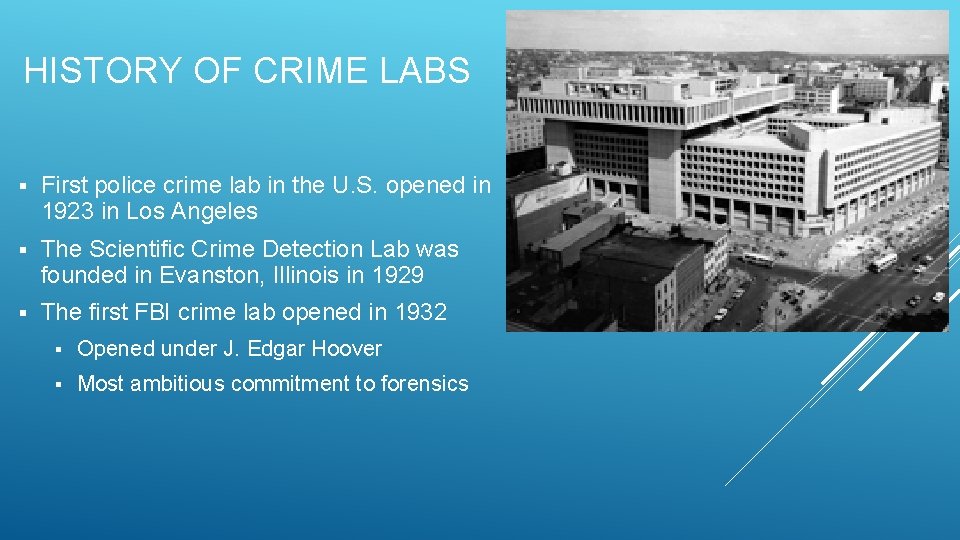 HISTORY OF CRIME LABS § First police crime lab in the U. S. opened