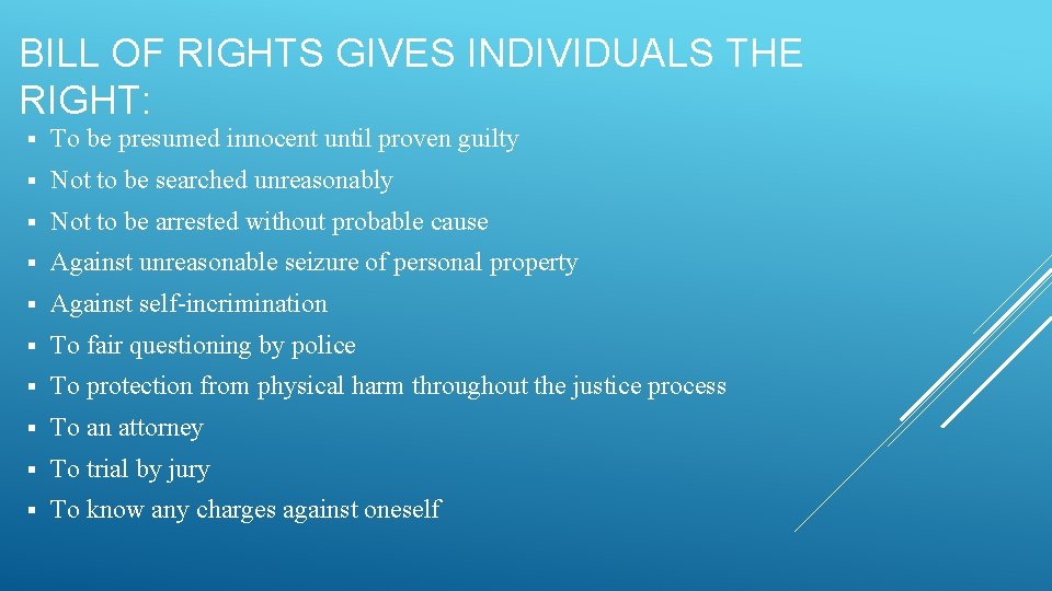 BILL OF RIGHTS GIVES INDIVIDUALS THE RIGHT: § To be presumed innocent until proven