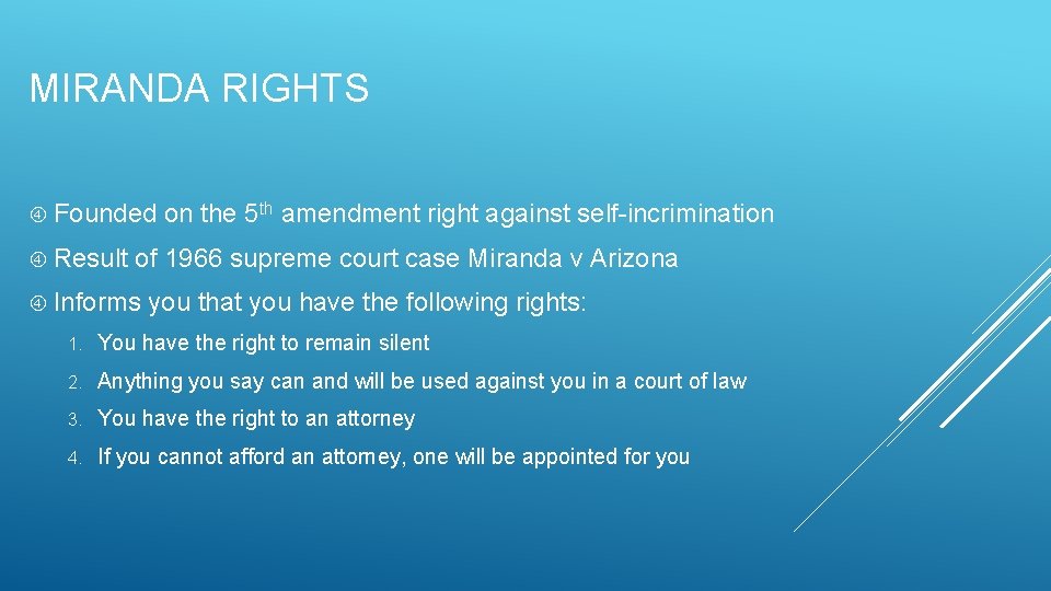 MIRANDA RIGHTS Founded Result on the 5 th amendment right against self-incrimination of 1966