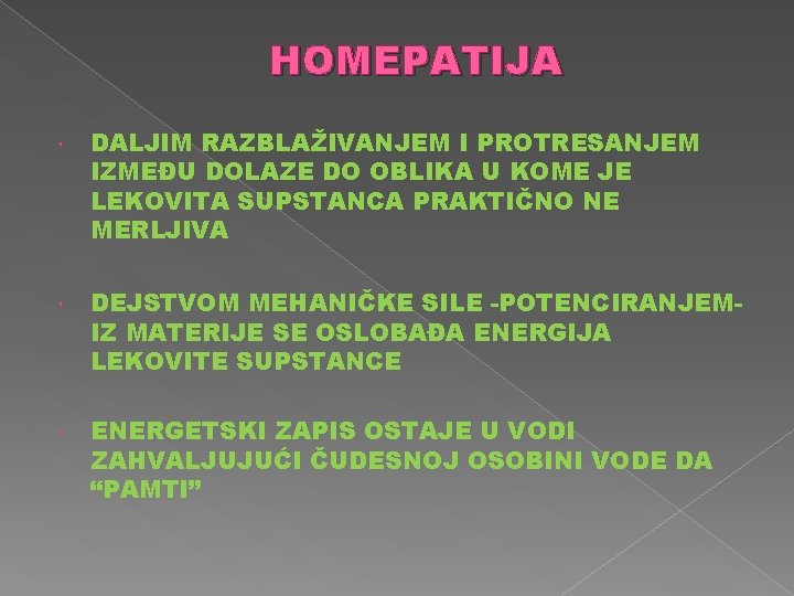 HOMEPATIJA DALJIM RAZBLAŽIVANJEM I PROTRESANJEM IZMEĐU DOLAZE DO OBLIKA U KOME JE LEKOVITA SUPSTANCA