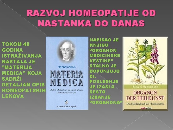 RAZVOJ HOMEOPATIJE OD NASTANKA DO DANAS TOKOM 40 GODINA ISTRAŽIVANJA NASTALA JE ‘’MATERIJA MEDICA’’