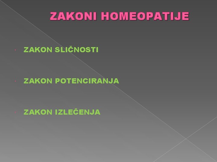 ZAKONI HOMEOPATIJE ZAKON SLIČNOSTI ZAKON POTENCIRANJA ZAKON IZLEČENJA 