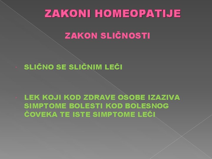 ZAKONI HOMEOPATIJE ZAKON SLIČNOSTI SLIČNO SE SLIČNIM LEČI LEK KOJI KOD ZDRAVE OSOBE IZAZIVA