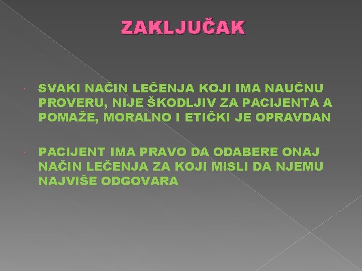 ZAKLJUČAK SVAKI NAČIN LEČENJA KOJI IMA NAUČNU PROVERU, NIJE ŠKODLJIV ZA PACIJENTA A POMAŽE,