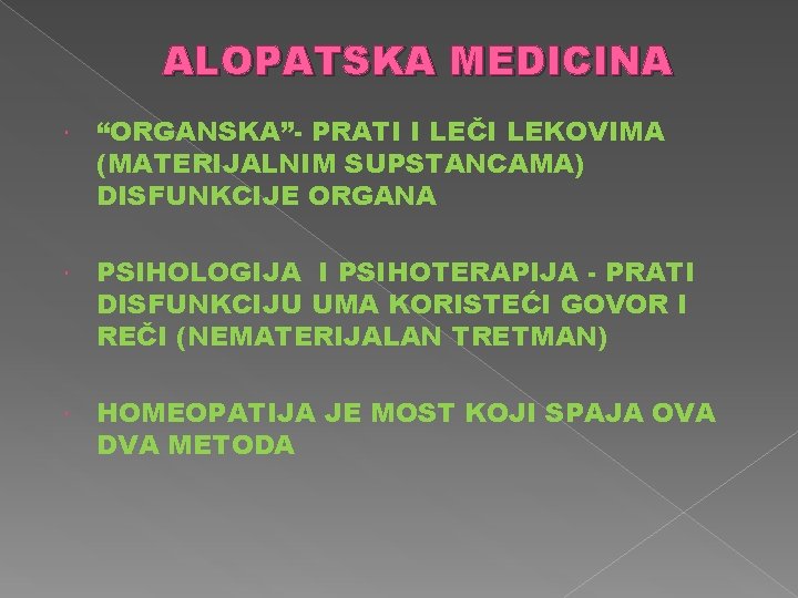 ALOPATSKA MEDICINA “ORGANSKA”- PRATI I LEČI LEKOVIMA (MATERIJALNIM SUPSTANCAMA) DISFUNKCIJE ORGANA PSIHOLOGIJA I PSIHOTERAPIJA