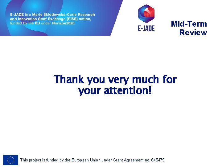 Mid-Term Review Thank you very much for your attention! This project is funded by Mid-Term Review Thank you very much for your attention! This project is funded by