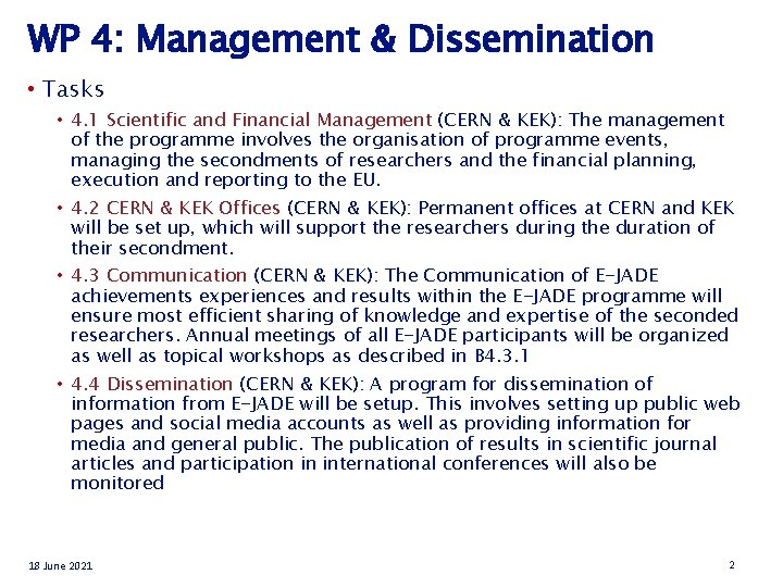 WP 4: Management & Dissemination • Tasks • 4. 1 Scientific and Financial Management WP 4: Management & Dissemination • Tasks • 4. 1 Scientific and Financial Management