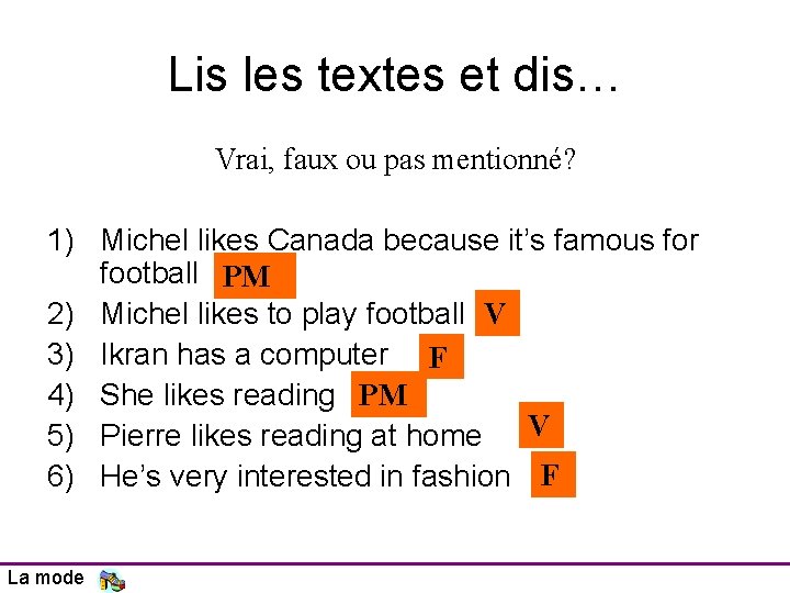 Lis les textes et dis… Vrai, faux ou pas mentionné? 1) Michel likes Canada Lis les textes et dis… Vrai, faux ou pas mentionné? 1) Michel likes Canada