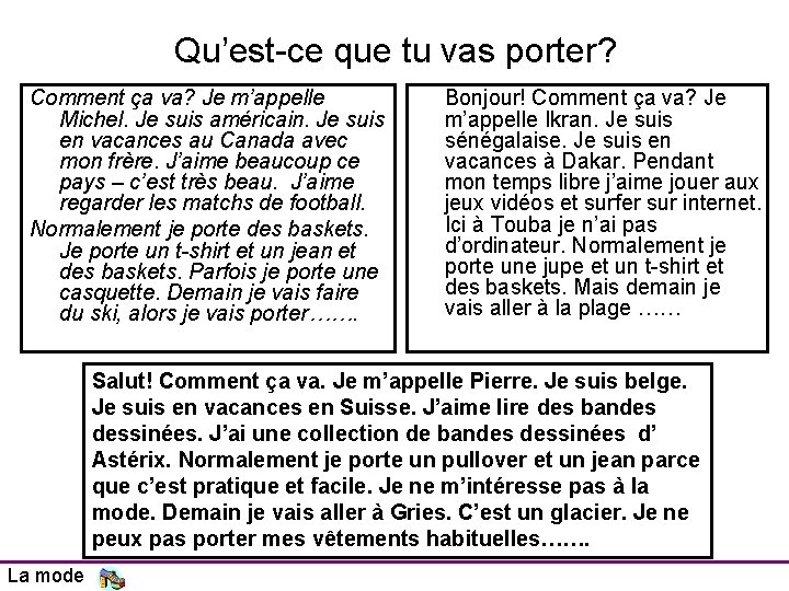 Qu’est-ce que tu vas porter? Comment ça va? Je m’appelle Michel. Je suis américain. Qu’est-ce que tu vas porter? Comment ça va? Je m’appelle Michel. Je suis américain.