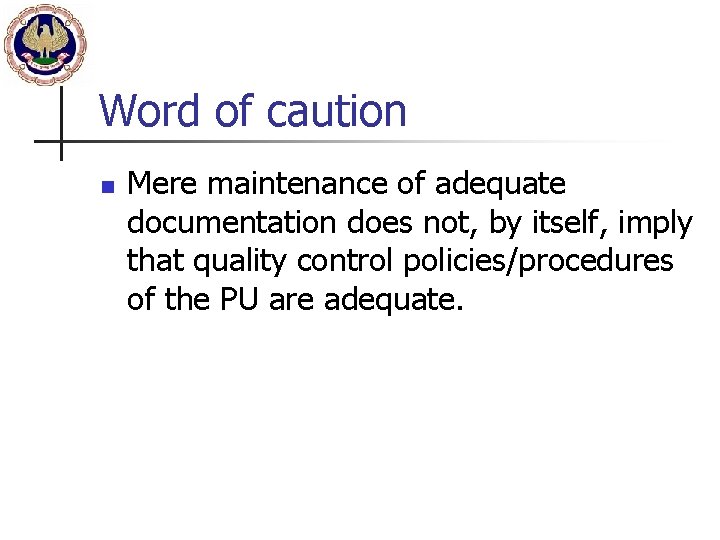 Word of caution n Mere maintenance of adequate documentation does not, by itself, imply