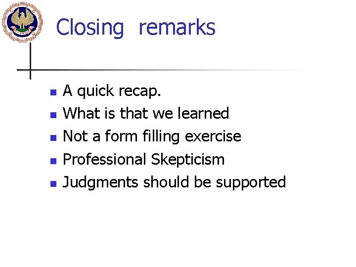 Closing remarks n n n A quick recap. What is that we learned Not