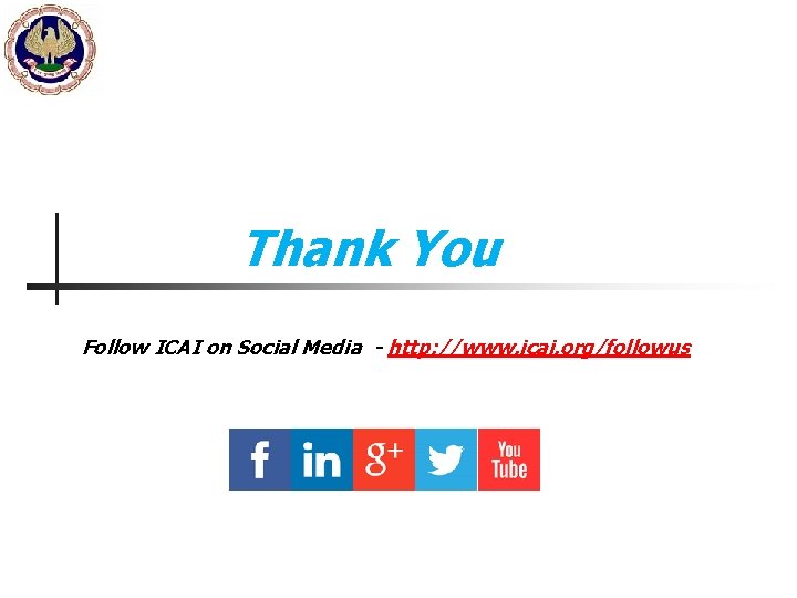 Thank You Follow ICAI on Social Media - http: //www. icai. org/followus 