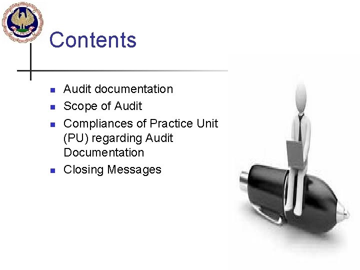 Contents n n Audit documentation Scope of Audit Compliances of Practice Unit (PU) regarding