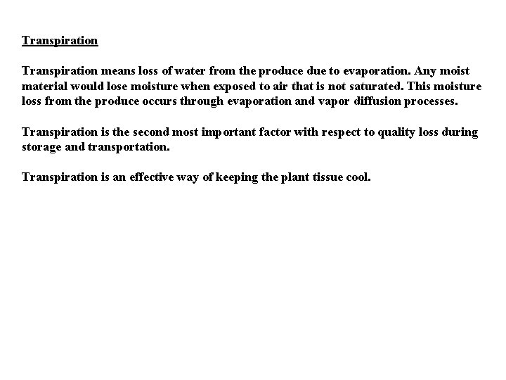 Transpiration means loss of water from the produce due to evaporation. Any moist material