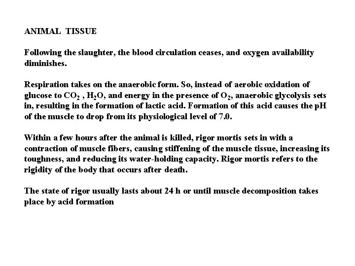 ANIMAL TISSUE Following the slaughter, the blood circulation ceases, and oxygen availability diminishes. Respiration