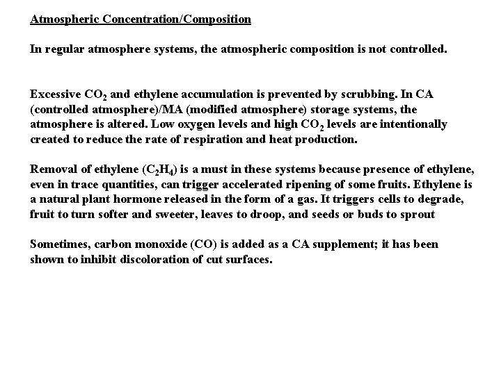 Atmospheric Concentration/Composition In regular atmosphere systems, the atmospheric composition is not controlled. Excessive CO