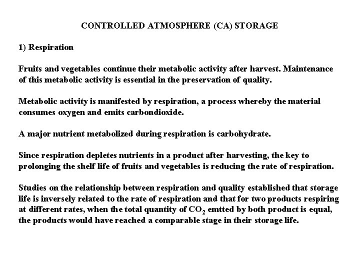 CONTROLLED ATMOSPHERE (CA) STORAGE 1) Respiration Fruits and vegetables continue their metabolic activity after